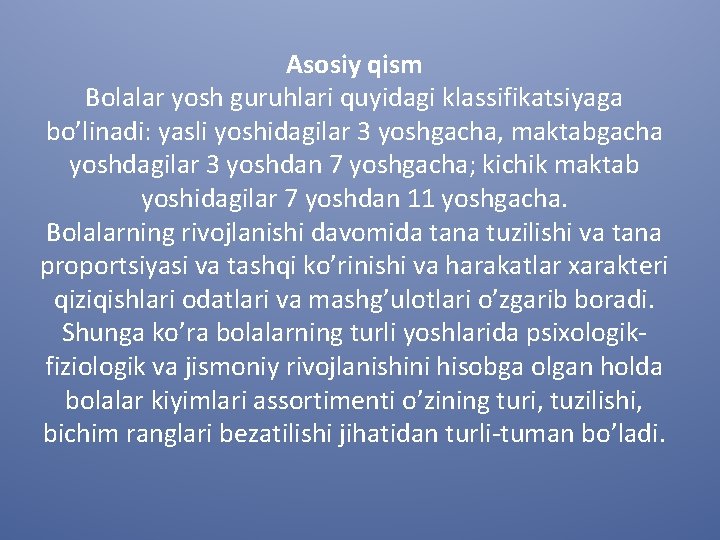 Asosiy qism Bolalar yosh guruhlari quyidagi klassifikatsiyaga bo’linadi: yasli yoshidagilar 3 yoshgacha, maktabgacha yoshdagilar