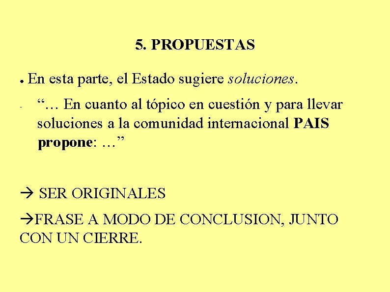5. PROPUESTAS ● - En esta parte, el Estado sugiere soluciones. “… En cuanto
