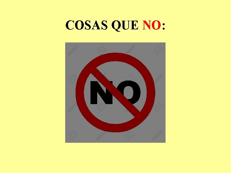 COSAS QUE NO: 