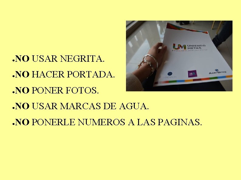 ● NO USAR NEGRITA. ● NO HACER PORTADA. ● NO PONER FOTOS. ● NO