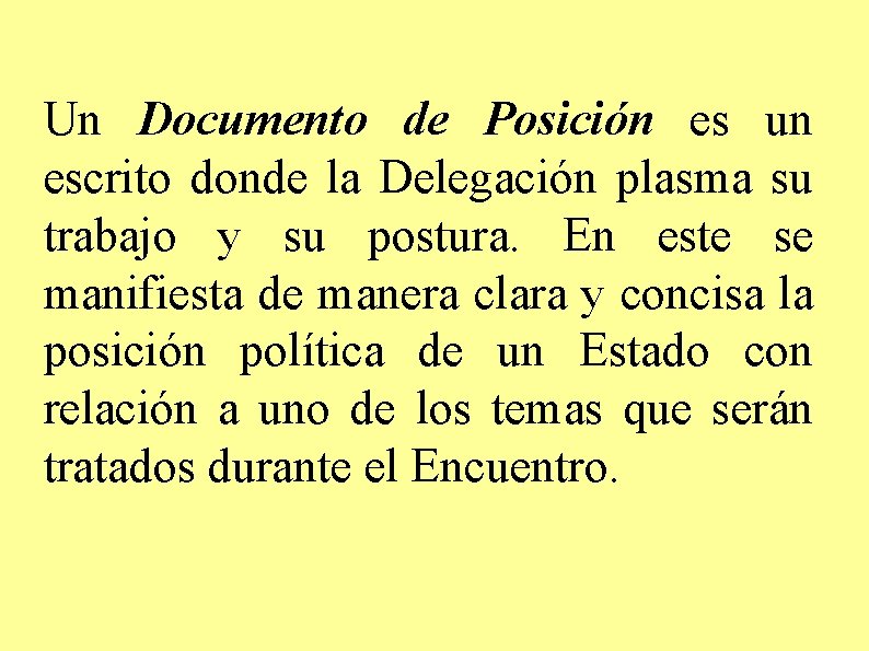 Un Documento de Posición es un escrito donde la Delegación plasma su trabajo y
