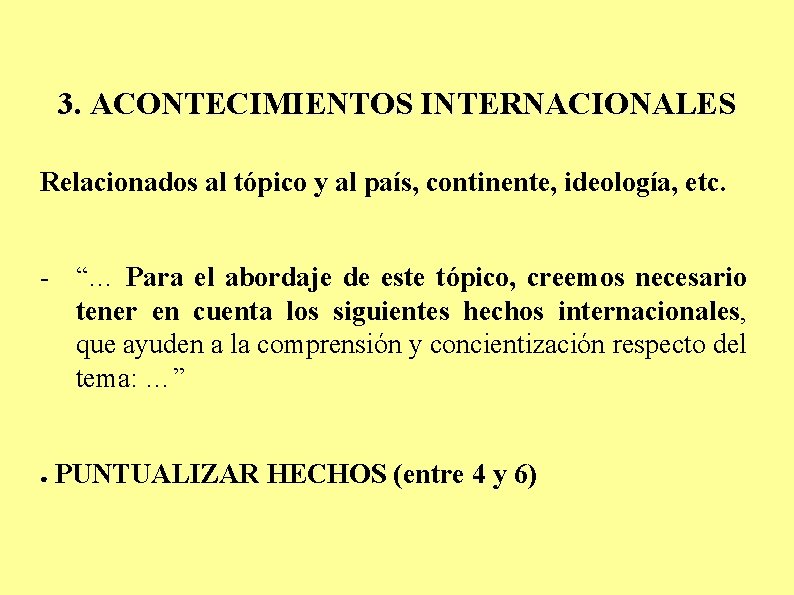 3. ACONTECIMIENTOS INTERNACIONALES Relacionados al tópico y al país, continente, ideología, etc. - “…