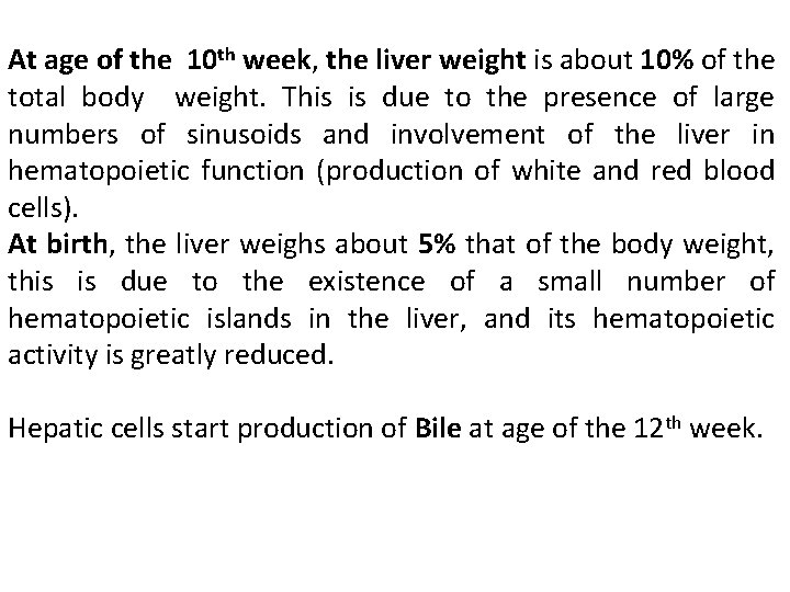 At age of the 10 th week, the liver weight is about 10% of