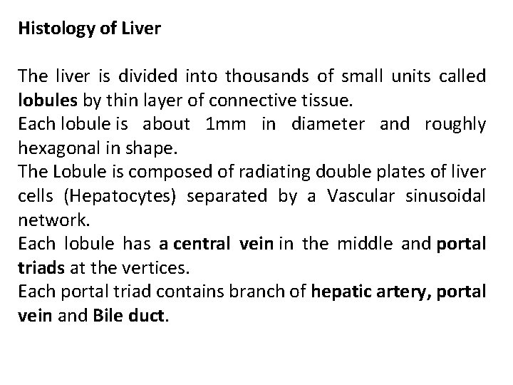Histology of Liver The liver is divided into thousands of small units called lobules