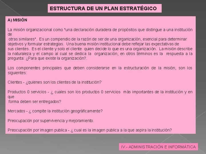 ESTRUCTURA DE UN PLAN ESTRATÉGICO A) MISIÓN La misión organizacional como "una declaración duradera