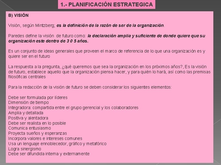 1. - PLANIFICACIÓN ESTRATEGICA B) VISIÓN Visión, según Mintzberg; es la definición de la