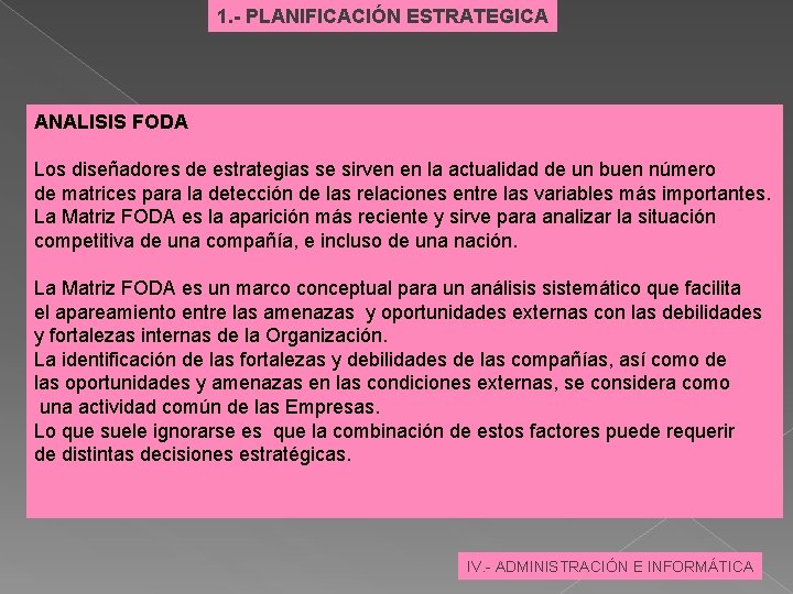 1. - PLANIFICACIÓN ESTRATEGICA ANALISIS FODA Los diseñadores de estrategias se sirven en la