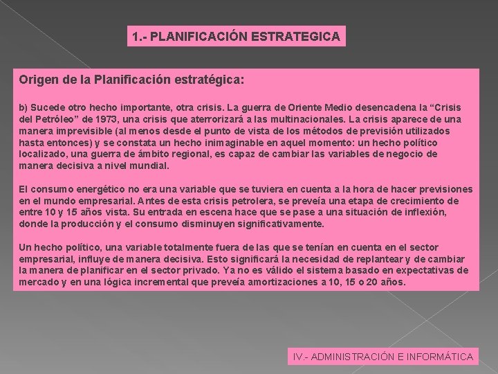 1. - PLANIFICACIÓN ESTRATEGICA Origen de la Planificación estratégica: b) Sucede otro hecho importante,