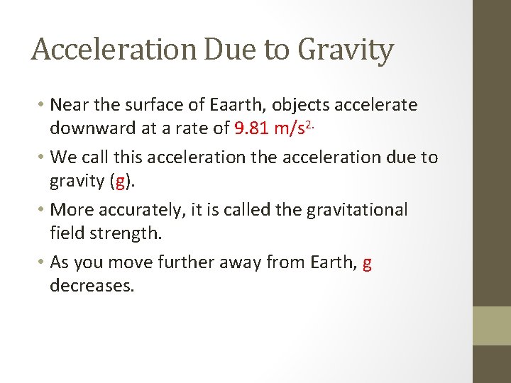 Acceleration Due to Gravity • Near the surface of Eaarth, objects accelerate downward at