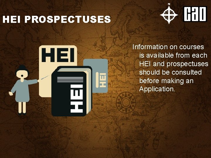 HEI PROSPECTUSES Information on courses is available from each HEI and prospectuses should be