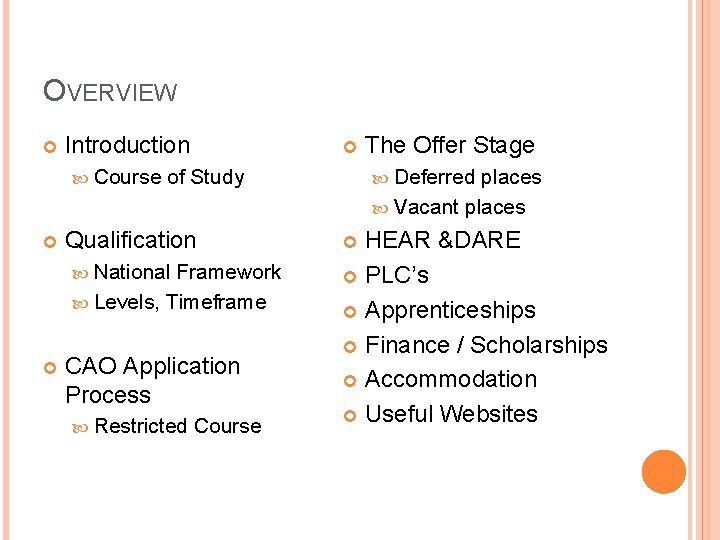 OVERVIEW Introduction Course of Study Qualification National Framework Levels, Timeframe CAO Application Process Restricted