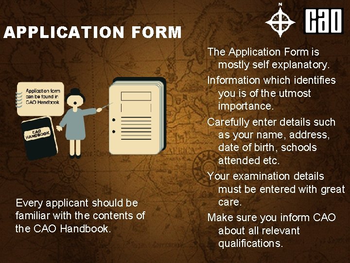 APPLICATION FORM Every applicant should be familiar with the contents of the CAO Handbook.