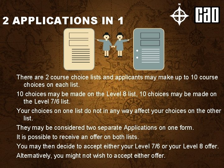 2 APPLICATIONS IN 1 There are 2 course choice lists and applicants may make