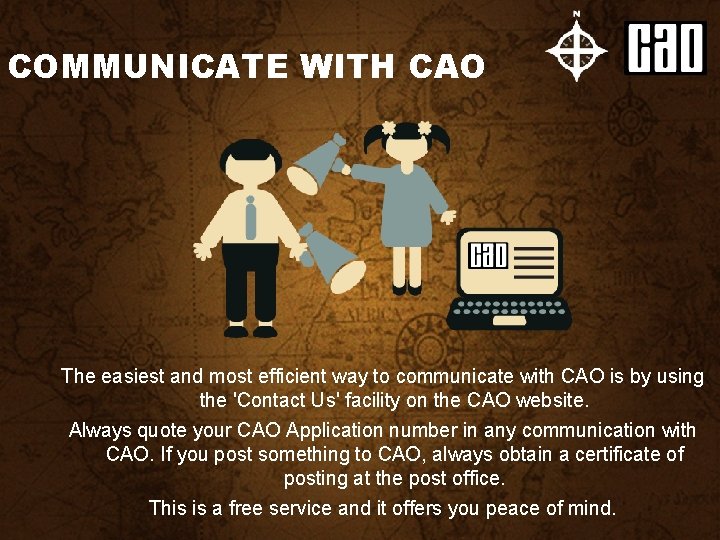 COMMUNICATE WITH CAO The easiest and most efficient way to communicate with CAO is