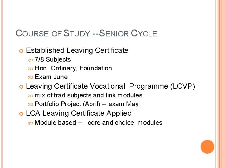 COURSE OF STUDY --SENIOR CYCLE Established Leaving Certificate 7/8 Subjects Hon, Ordinary, Foundation Exam