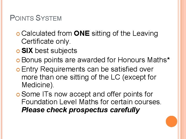 POINTS SYSTEM Calculated from ONE sitting of the Leaving Certificate only. SIX best subjects