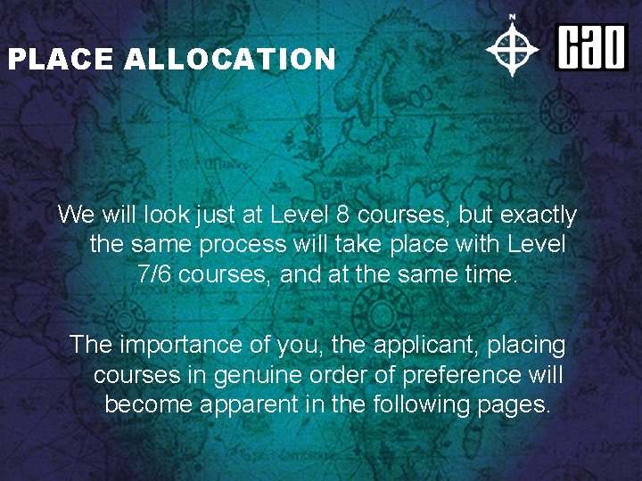 PLACE ALLOCATION We will look just at Level 8 courses, but exactly the same