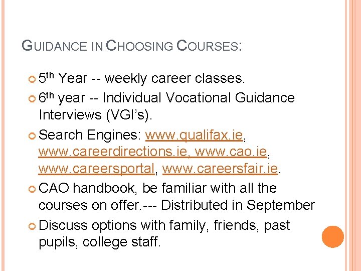 GUIDANCE IN CHOOSING COURSES: 5 th Year -- weekly career classes. 6 th year