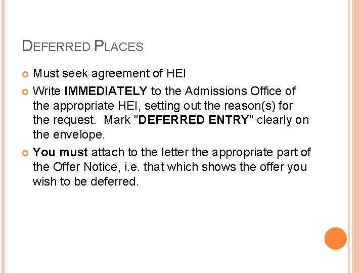 DEFERRED PLACES Must seek agreement of HEI Write IMMEDIATELY to the Admissions Office of