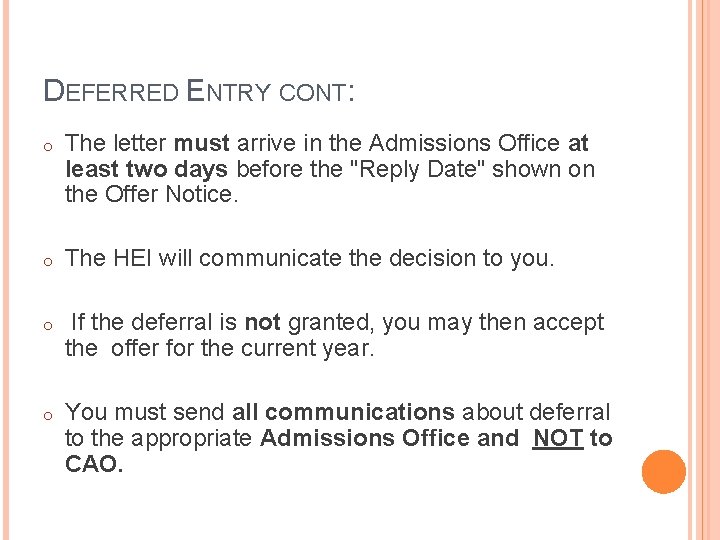 DEFERRED ENTRY CONT: o The letter must arrive in the Admissions Office at least