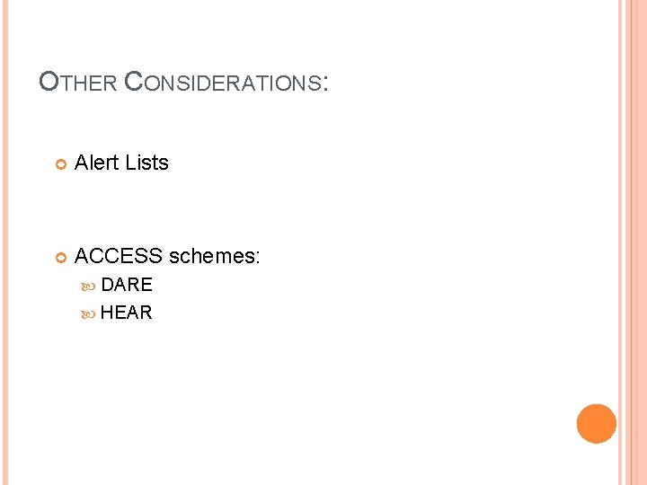 OTHER CONSIDERATIONS: Alert Lists ACCESS schemes: DARE HEAR 