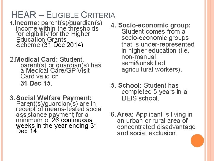 HEAR – ELIGIBLE CRITERIA 1. Income: parent(s)/guardian(s) income within the thresholds for elgibility for