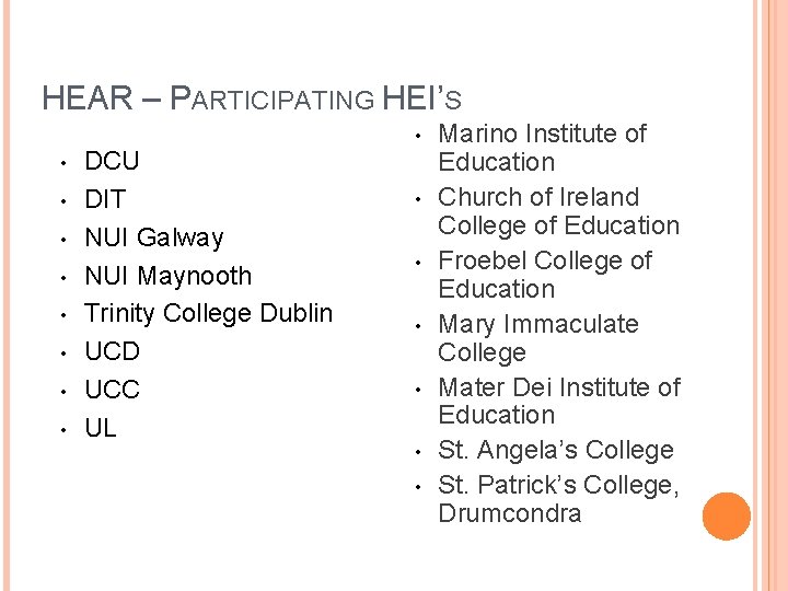 HEAR – PARTICIPATING HEI’S • • DCU DIT NUI Galway NUI Maynooth Trinity College