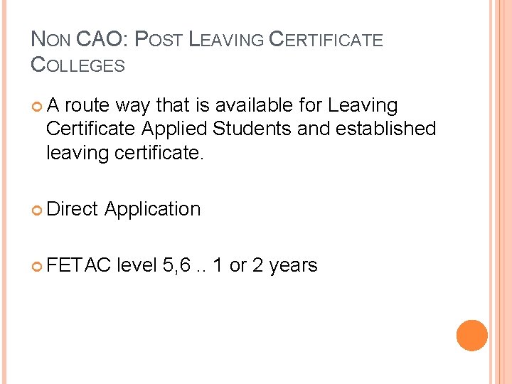 NON CAO: POST LEAVING CERTIFICATE COLLEGES A route way that is available for Leaving