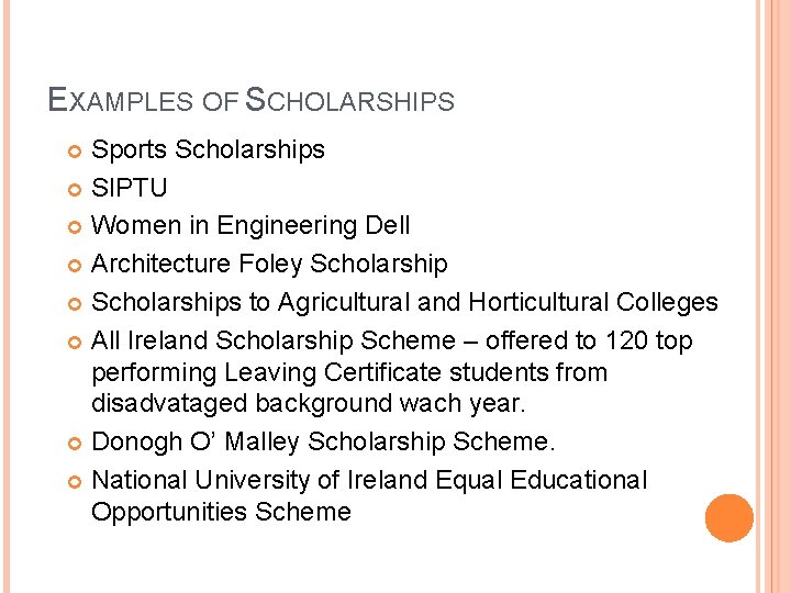 EXAMPLES OF SCHOLARSHIPS Sports Scholarships SIPTU Women in Engineering Dell Architecture Foley Scholarships to