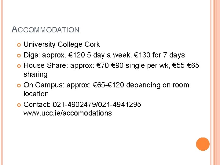 ACCOMMODATION University College Cork Digs: approx. € 120 5 day a week, € 130