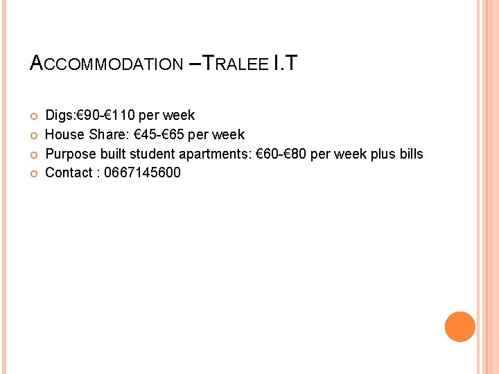 ACCOMMODATION – TRALEE I. T Digs: € 90 -€ 110 per week House Share: