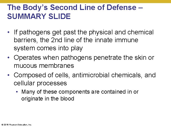 The Body’s Second Line of Defense – SUMMARY SLIDE • If pathogens get past