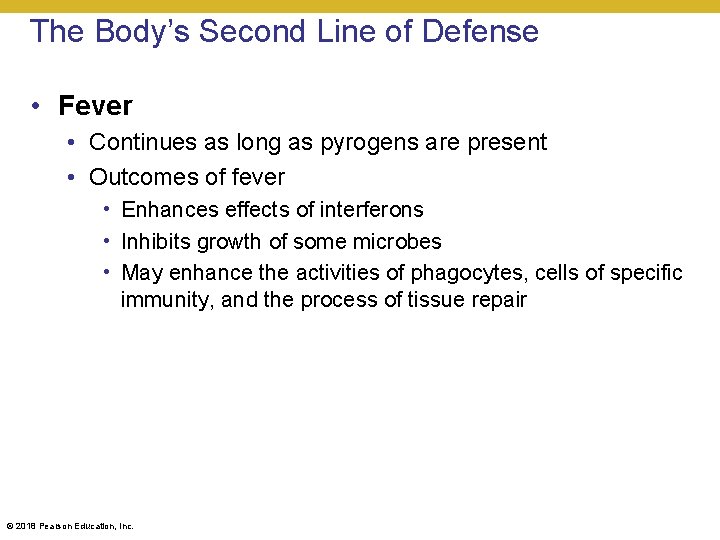 The Body’s Second Line of Defense • Fever • Continues as long as pyrogens