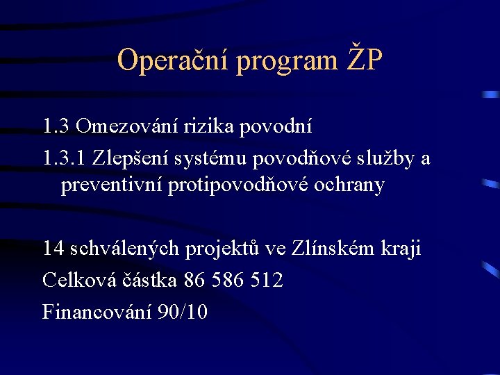 Operační program ŽP 1. 3 Omezování rizika povodní 1. 3. 1 Zlepšení systému povodňové