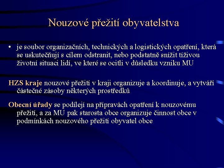 Nouzové přežití obyvatelstva • je soubor organizačních, technických a logistických opatření, která se uskutečňují