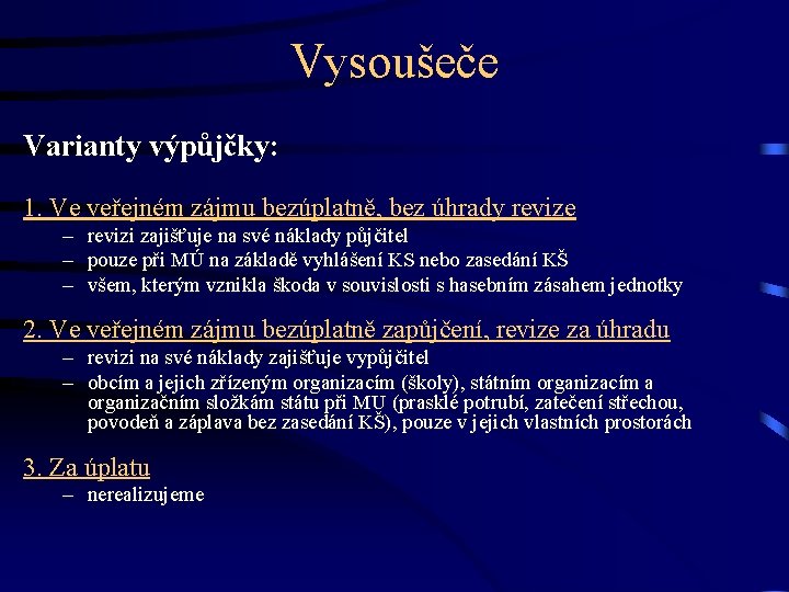 Vysoušeče Varianty výpůjčky: 1. Ve veřejném zájmu bezúplatně, bez úhrady revize – revizi zajišťuje