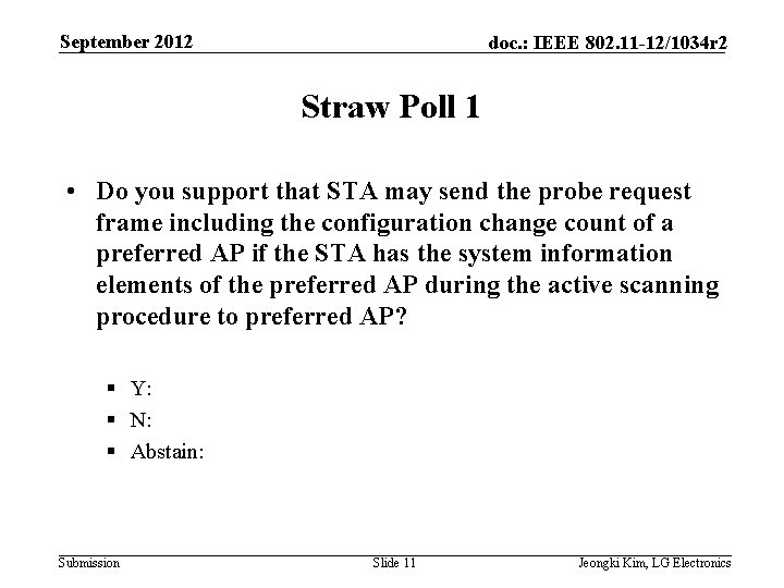 September 2012 doc. : IEEE 802. 11 -12/1034 r 2 Straw Poll 1 •