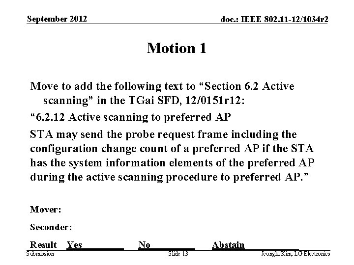 September 2012 doc. : IEEE 802. 11 -12/1034 r 2 Motion 1 Move to