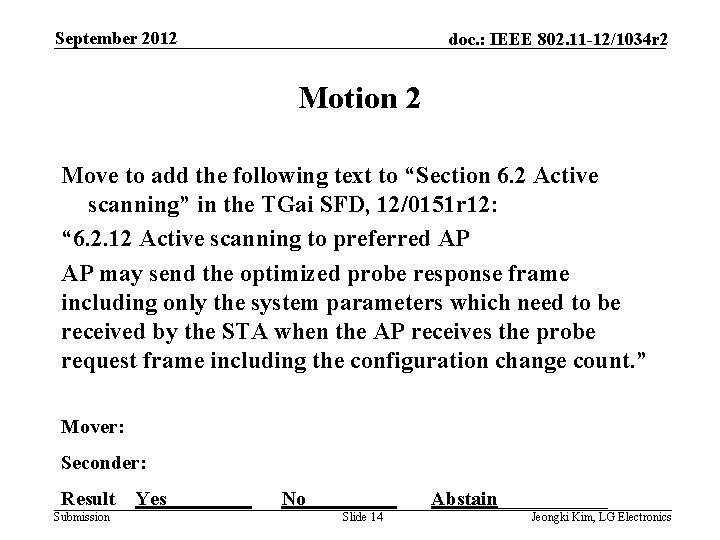 September 2012 doc. : IEEE 802. 11 -12/1034 r 2 Motion 2 Move to