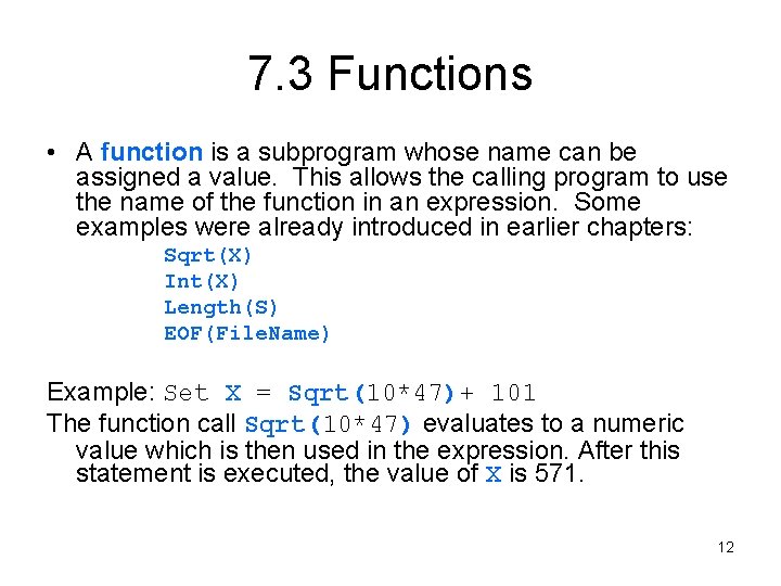 7. 3 Functions • A function is a subprogram whose name can be assigned