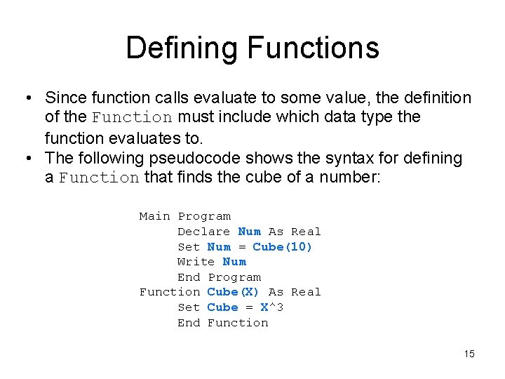 Defining Functions • Since function calls evaluate to some value, the definition of the