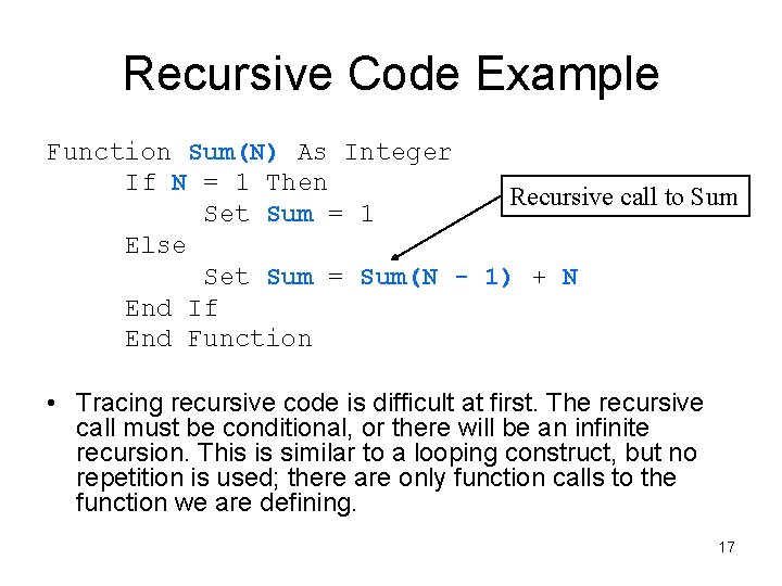 Recursive Code Example Function Sum(N) As Integer If N = 1 Then Recursive call