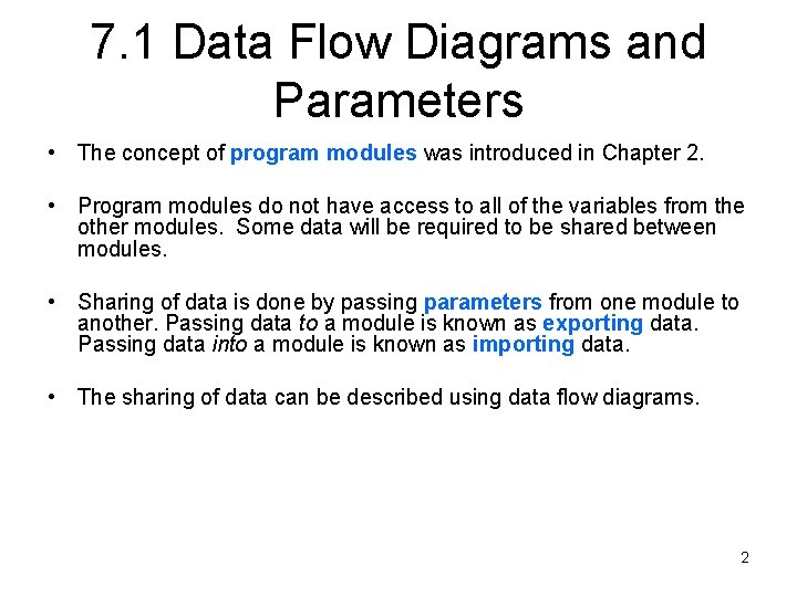 7. 1 Data Flow Diagrams and Parameters • The concept of program modules was