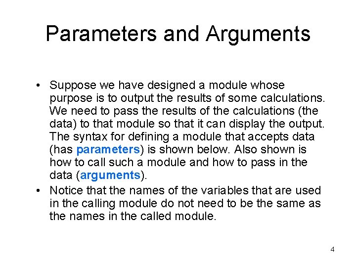 Parameters and Arguments • Suppose we have designed a module whose purpose is to