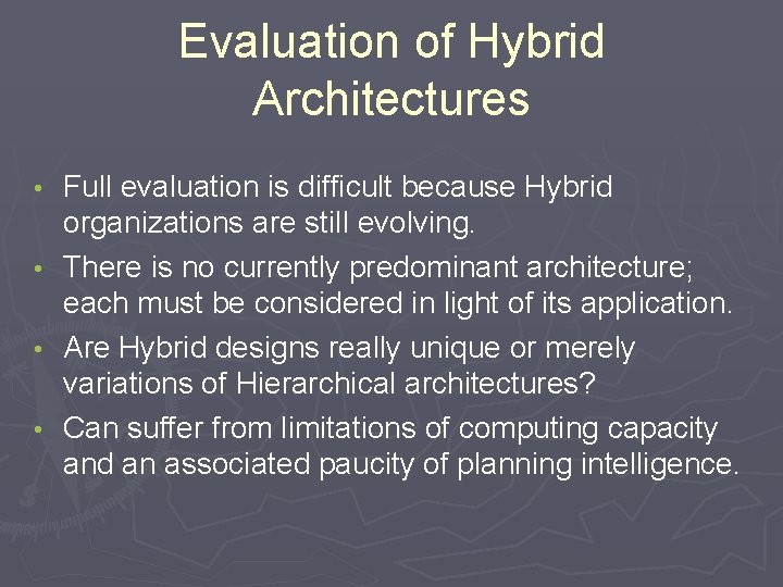 Evaluation of Hybrid Architectures Full evaluation is difficult because Hybrid organizations are still evolving.