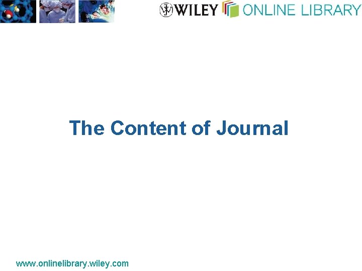 The Content of Journal www. onlinelibrary. wiley. com 