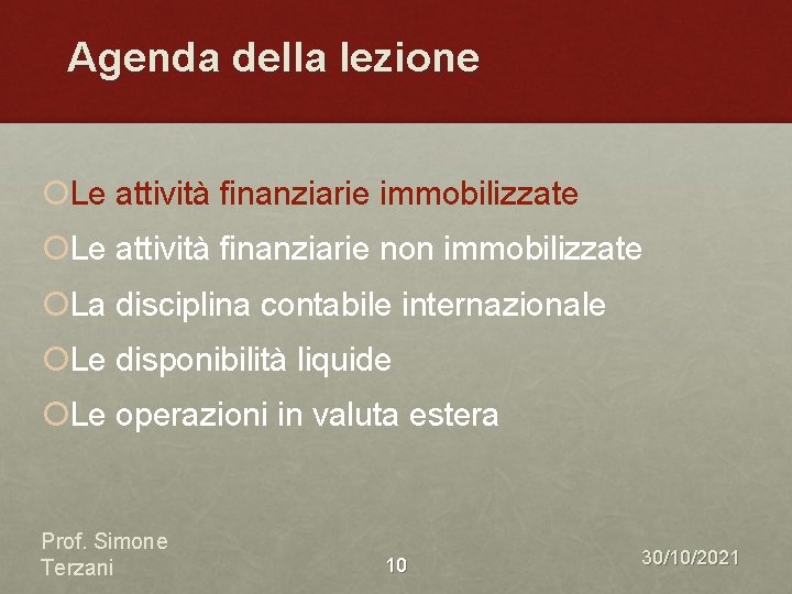 Agenda della lezione ¡Le attività finanziarie immobilizzate ¡Le attività finanziarie non immobilizzate ¡La disciplina