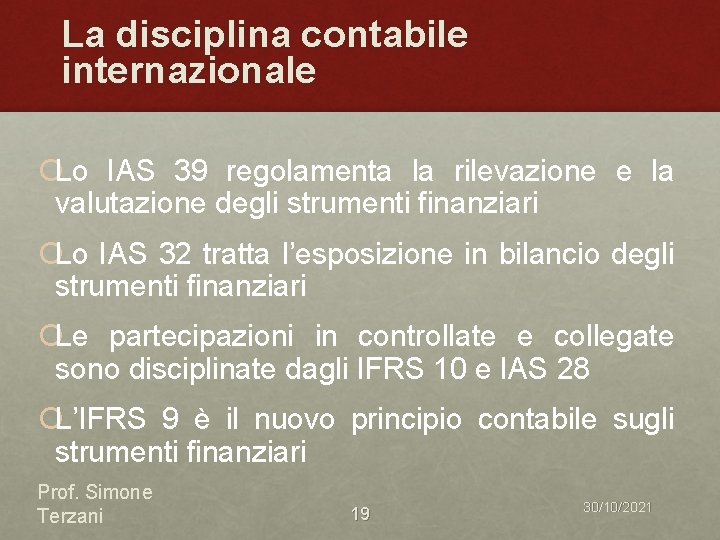 La disciplina contabile internazionale ¡Lo IAS 39 regolamenta la rilevazione e la valutazione degli