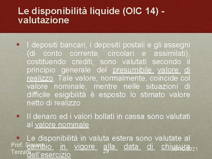 Le disponibilità liquide (OIC 14) valutazione § I depositi bancari, i depositi postali e