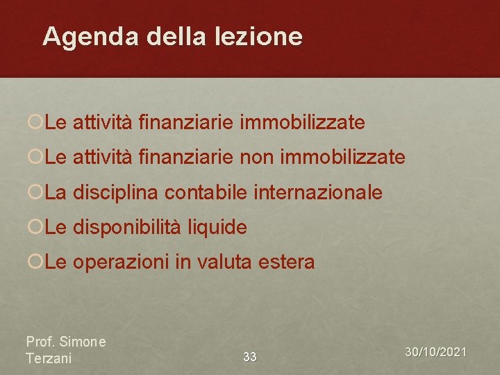 Agenda della lezione ¡Le attività finanziarie immobilizzate ¡Le attività finanziarie non immobilizzate ¡La disciplina